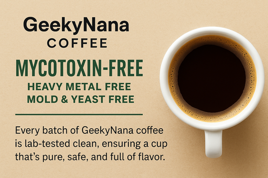 GeekyNana Coffee is Mycotoxin-Free - And Why That Matters for Your Morning Cup