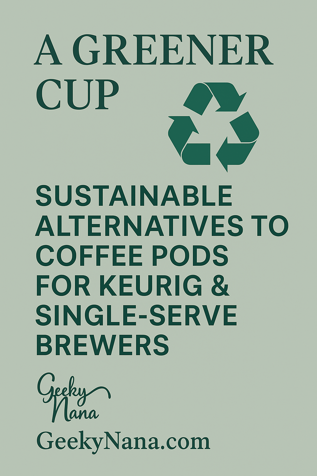 A Greener Cup: Sustainable Alternatives to Coffee Pods for Keurig & Single-Serve Brewers