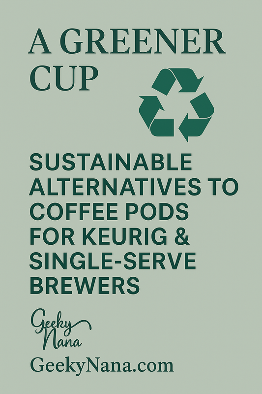 A Greener Cup: Sustainable Alternatives to Coffee Pods for Keurig & Single-Serve Brewers
