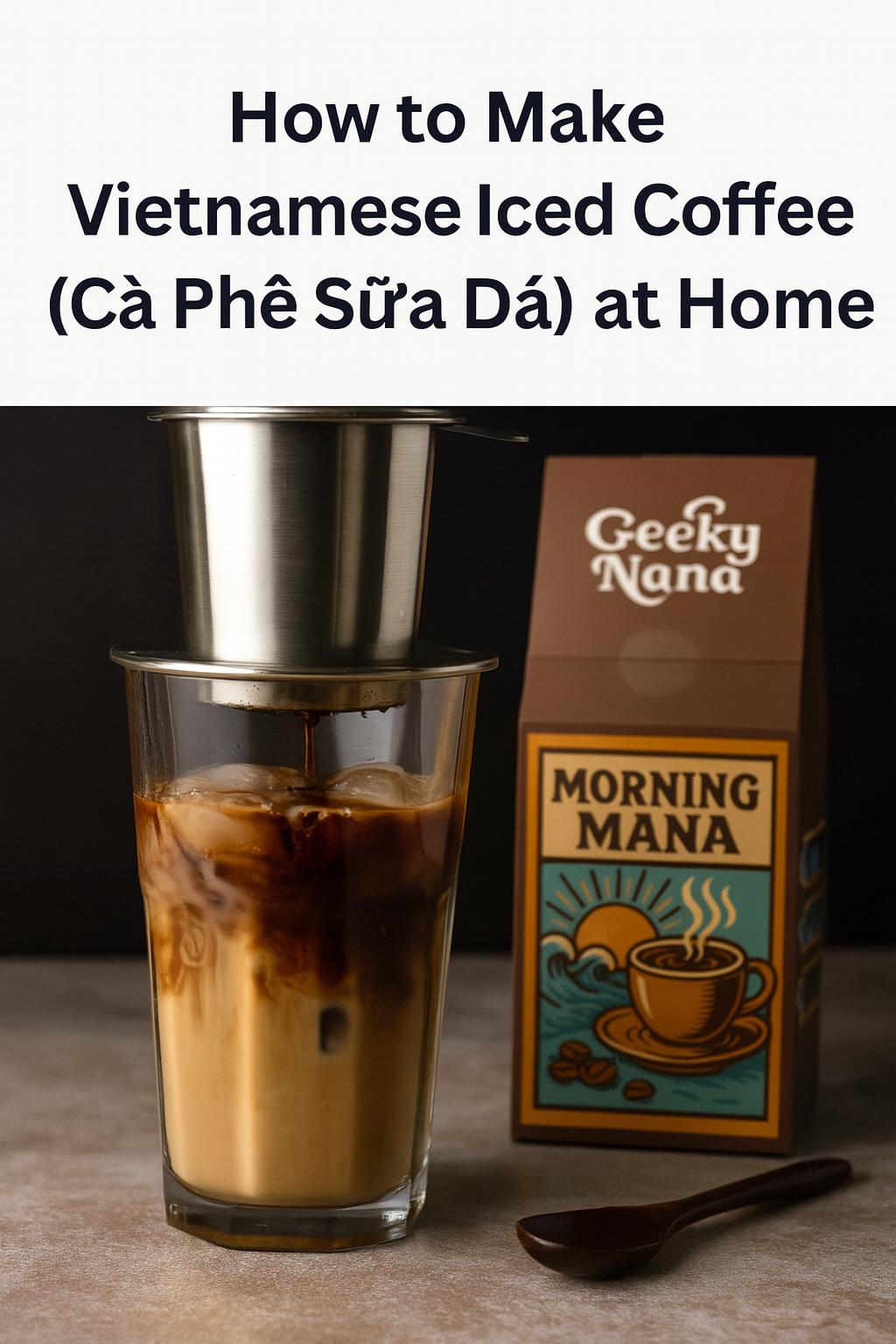 Recipe: Vietnamese Iced Coffee (Cà Phê Sữa Đá)